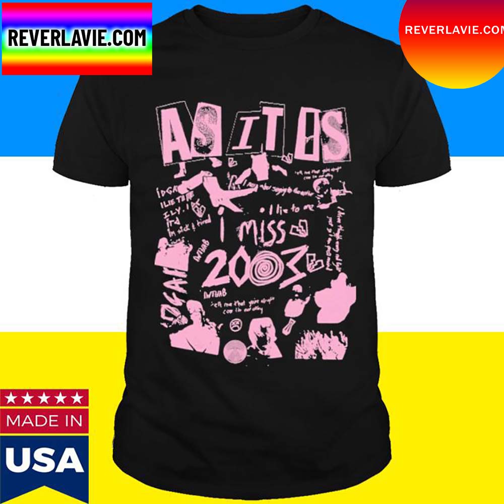 Official As It Is I Miss 2003 T-Shirt Official As It Is I Miss 2003 T-Shirt