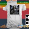 Official I Googled My Symptoms Turns Out I Just Need Sloppy T-Shirt