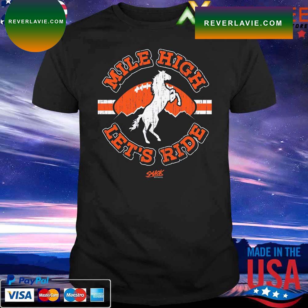 Official Mile High Lets Ride Denver Football T-shirt Official Mile High Lets Ride Denver Football T-shirt