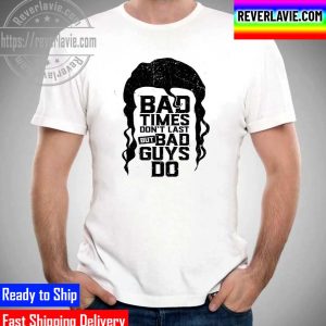 Razor Ramon Bad Times Dont Last But Bad Guys Do Unisex T-Shirt
