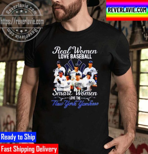 Real Women Love Baseball Smart Women Love The New York Yankees Unisex T-Shirt