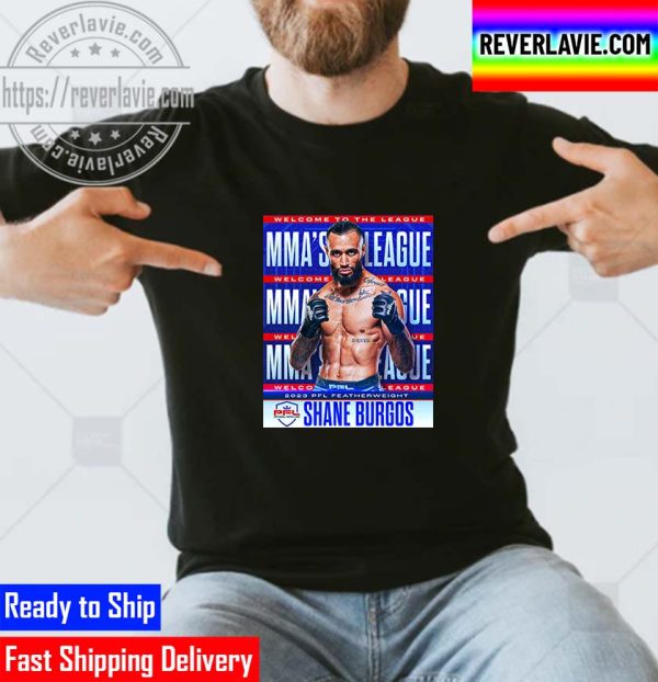 Shane Burgos to MMA League 2023 PFL Featherweight Unisex T-Shirt