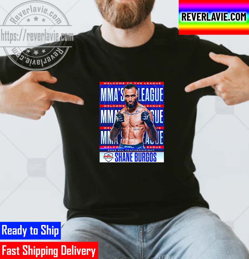 Shane Burgos to MMA League 2023 PFL Featherweight Unisex T-Shirt Shane Burgos to MMA League 2023 PFL Featherweight Unisex T-Shirt