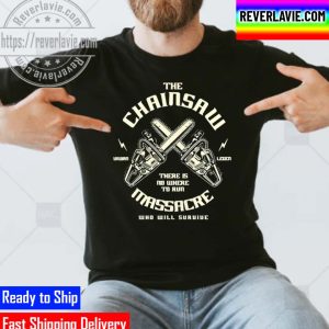 The Chainsaw There Is Nowhere To Run Massacre Who Will Survive Unisex T-Shirt