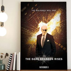The Dark Brandon Rises The Malarkey Will End Poster Canvas