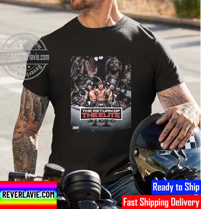 The Elite Are Back AEW All Elite Wrestling Unisex T-Shirt The Elite Are Back AEW All Elite Wrestling Unisex T-Shirt