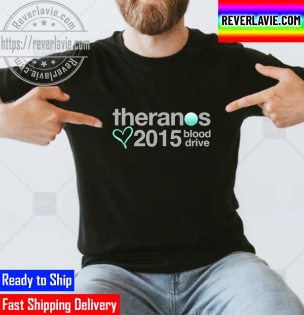 Theranos Blood Drive 2015 Unisex T-Shirt