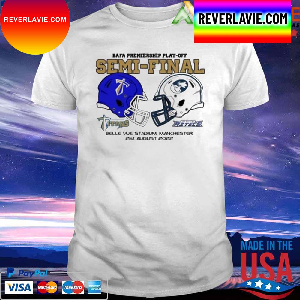 Titans vs Aztecs Semi-Final 2022 Bafa Premiership play-off T-shirt Titans vs Aztecs Semi-Final 2022 Bafa Premiership play-off T-shirt