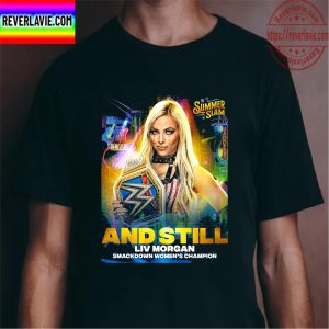 WWE Summer Slam And Still LIV Morgan Smack Down Women’s Champion Unisex T-Shirt