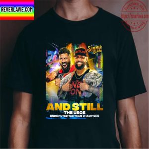 WWE Summer Slam And Still The Usos Undisputed Tag Team Champions Unisex T-Shirt