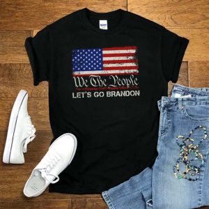 We The People Let’s Go Brandon Conservative Unisex T-Shirt