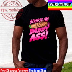 AEW The Acclaimed Scissor Me Daddy Ass Unisex T-Shirt
