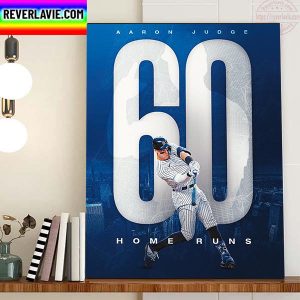 Aaron Judge 60 Home Runs New York Yankees In MLB Home Decor Poster Canvas