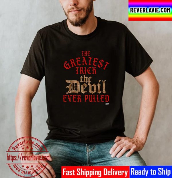 All Elite Wrestling MJF The Greatest Trick the Devil Ever Pulled Unisex T-Shirt