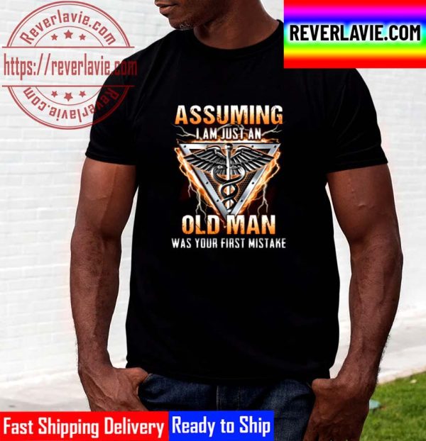 Assuming I Am Just An Old Man Was Your First Mistake CNA Unisex T-Shirt