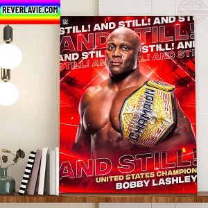 Bobby Lashley Is WWE And Still United States Champion Home Decor Poster Canvas
