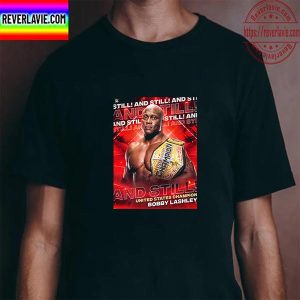 Bobby Lashley Is WWE And Still United States Champion Unisex T-Shirt