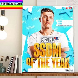 Danny Logan Is 2022 PLL Short Stick Defensive Midfielder SSDM Of The Year Home Decor Poster Canvas