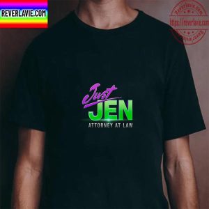 Just Jen In She Hulk Attorney At Law Of Marvel Studios Unisex T-Shirt