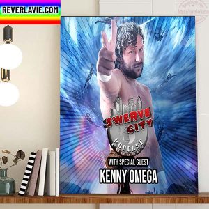 Kenny Omega Is Special Guest In Swerve City Podcast Home Decor Poster Canvas