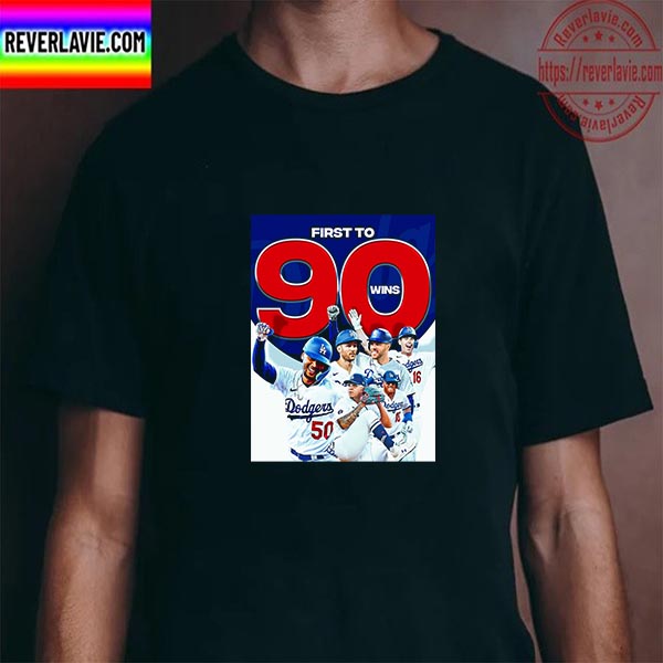 Los Angeles Dodgers First To 90 Wins In MLB Unisex T-Shirt Los Angeles Dodgers First To 90 Wins In MLB Unisex T-Shirt