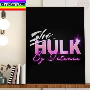 Marvel Studios She Hulk By Titania Home Decor Poster Canvas