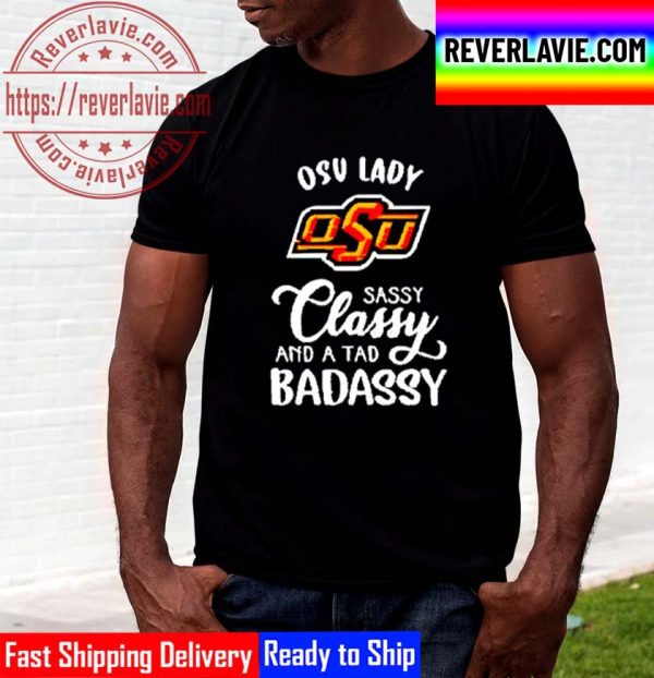 Oklahoma State Cowboys Lady Sassy Classy And A Tad Badassy Unisex T-Shirt