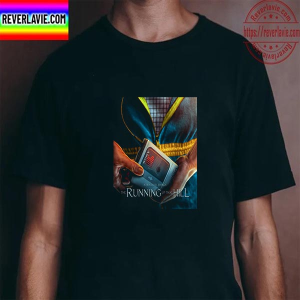 Stranger Things The Running Up That Hill Unisex T-Shirt Stranger Things The Running Up That Hill Unisex T-Shirt