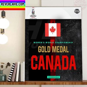 Team Canada Is 2022 IIHF Women’s World Champion Home Decor Poster Canvas