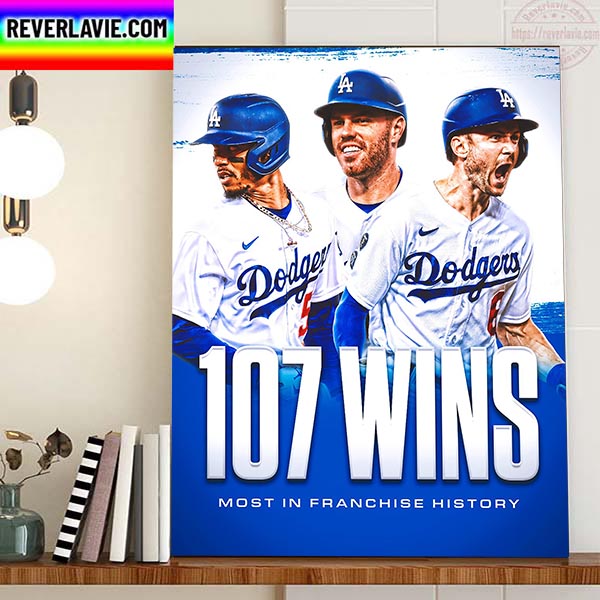 The 2022 Los Angeles Dodgers 107 Wins Most In Franchise History Home Decor Poster Canvas The 2022 Los Angeles Dodgers 107 Wins Most In Franchise History Home Decor Poster Canvas