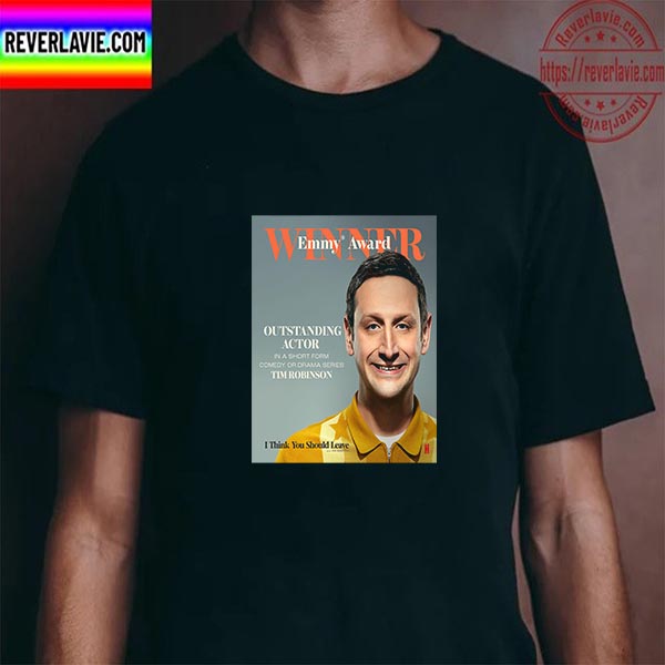 Tim Robinson Winner Emmy Award Outstanding Actor Unisex T-Shirt Tim Robinson Winner Emmy Award Outstanding Actor Unisex T-Shirt