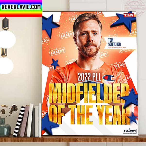 Tom Schreiber Is 2022 PLL Midfielder Of The Year Home Decor Poster Canvas Tom Schreiber Is 2022 PLL Midfielder Of The Year Home Decor Poster Canvas