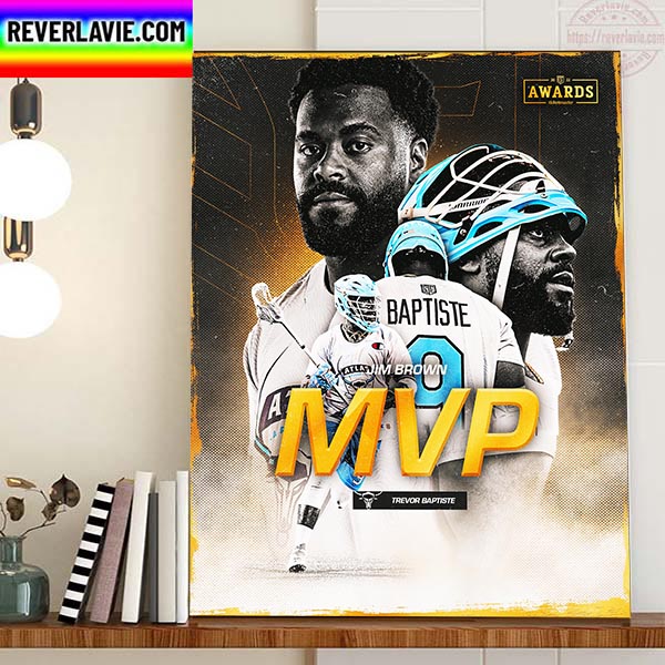 Trevor Baptiste Is 2022 MVP Most Valuable Player Of PLL Home Decor Poster Canvas Trevor Baptiste Is 2022 MVP Most Valuable Player Of PLL Home Decor Poster Canvas