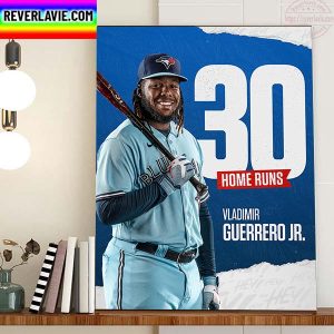 Vladimir Guerrero Jr Toronto Blue Jays 30 Home Runs In MLB Home Decor Poster Canvas