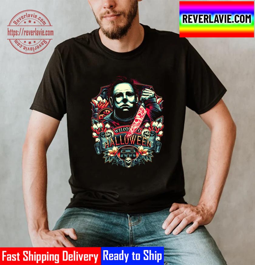 Welcome To Halloween Michael Myers Unisex T-Shirt Welcome To Halloween Michael Myers Unisex T-Shirt