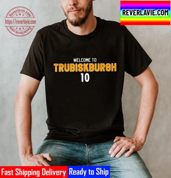 Welcome to Trubiskburgh 10 2022 Unisex T-Shirt