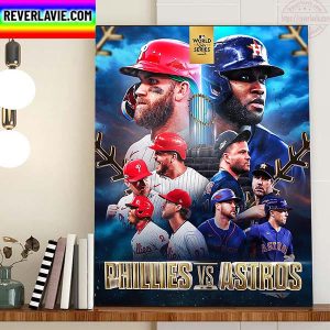2022 World Series Is Set Philadelphia Phillies Vs Houston Astros Home Decor Poster Canvas