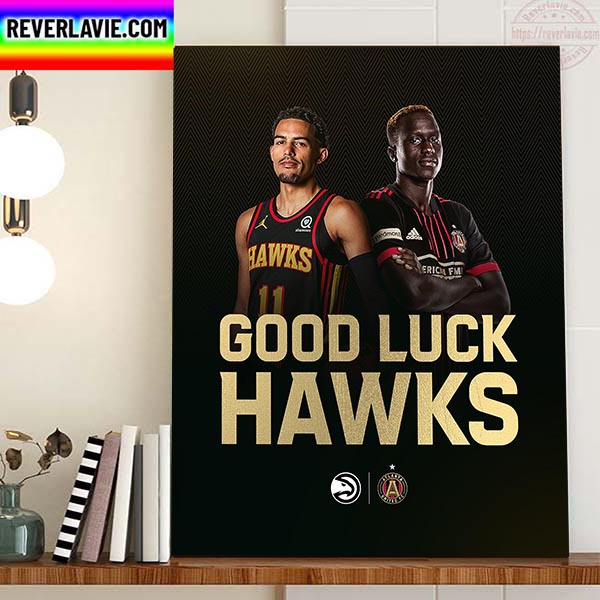 Atlanta United FC x Atlanta Hawks Good Luck This Season Home Decor Poster Canvas Atlanta United FC x Atlanta Hawks Good Luck This Season Home Decor Poster Canvas