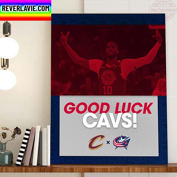 Columbus Blue Jackets x Cleveland Cavaliers Good Luck This Season Home Decor Poster Canvas Columbus Blue Jackets x Cleveland Cavaliers Good Luck This Season Home Decor Poster Canvas