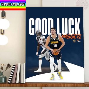 Denver Broncos x Denver Nuggets Good Luck This Year Home Decor Poster Canvas