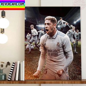 Fede Valverde Real Madrid Another Big Goal And Another Big Performance Home Decor Poster Canvas