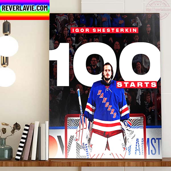 Igor Shesterkin 100th NHL Start With New York Rangers Home Decor Poster Canvas Igor Shesterkin 100th NHL Start With New York Rangers Home Decor Poster Canvas