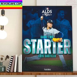 Luis Castillo Starter Game 2 Seattle Mariners In MLB ALDS 2022 Home Decor Poster Canvas