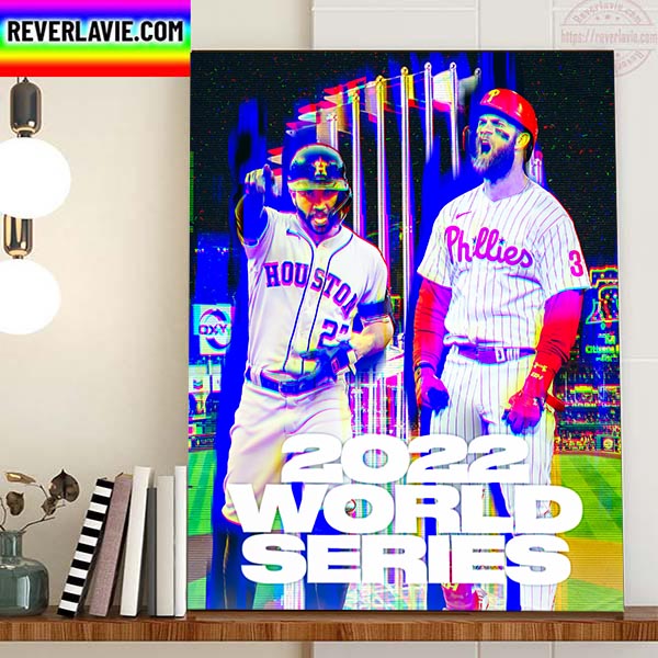 Philadelphia Phillies Vs Houston Astros 2022 World Series Is Set Home Decor Poster Canvas Philadelphia Phillies Vs Houston Astros 2022 World Series Is Set Home Decor Poster Canvas