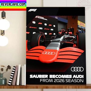 Sauber Becomes Audi Factory Team From 2026 Season Home Decor Poster Canvas