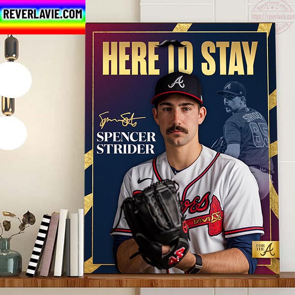 Spencer Strider Here To Stay Atlanta Braves Home Decor Poster Canvas Spencer Strider Here To Stay Atlanta Braves Home Decor Poster Canvas