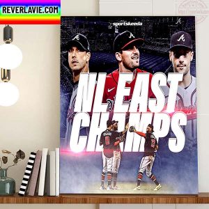 The Atlanta Braves Are The NL East Champions Home Decor Poster Canvas