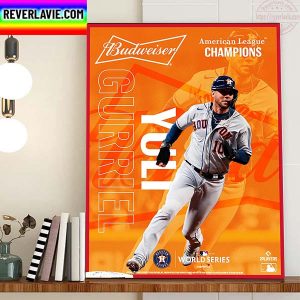 Yulieski Gurriel Houston Astros ALCS Champion And 2022 MLB World Series Home Decor Poster Canvas