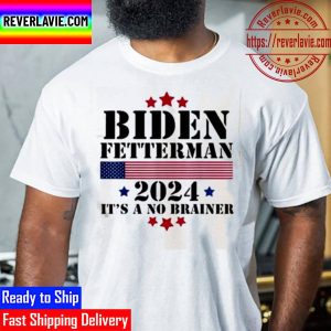 2024 Biden Fetterman Its A No Brainer Unisex T-Shirt