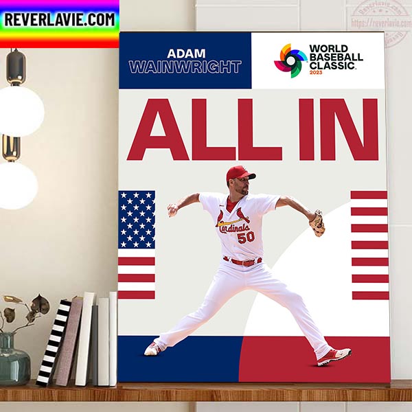 Adam Wainwright is All In For Team USA In The World Baseball Classic Home Decor Poster Canvas Adam Wainwright is All In For Team USA In The World Baseball Classic Home Decor Poster Canvas